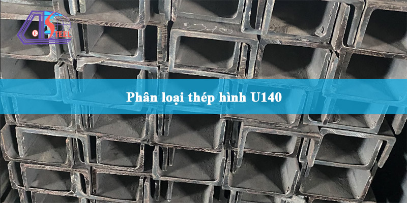 phân loại thép hình U140