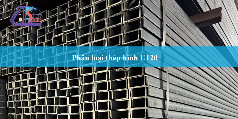 phân loại thép hình U120