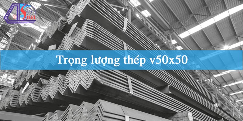 Trọng lượng thép v50x50