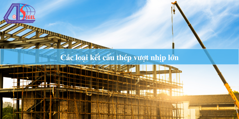 Kết cầu thép vượt nhịp lớn