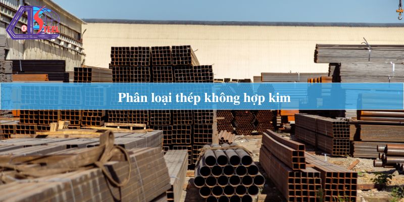 Phân loại thép không hợp kim