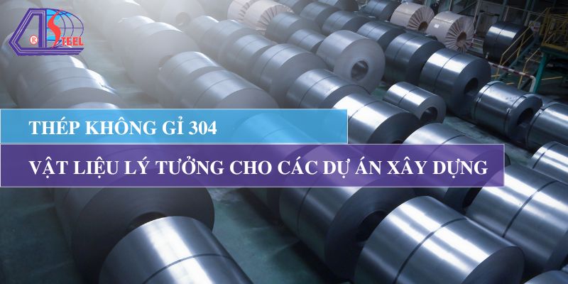 thep-khong-hi-304-vat-lieu-ly-tuong-cho-cac-du-an-xay-dung
