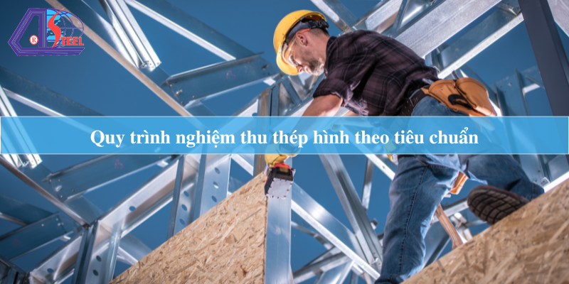 Tiêu chuẩn nghiệm thu thép hình