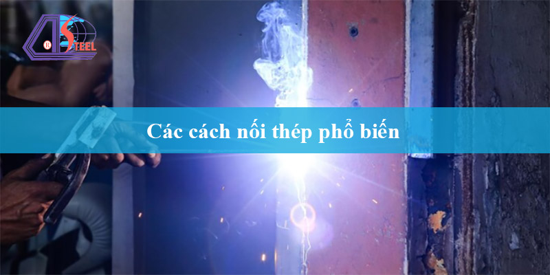 cac-cach-noi-thep-pho-bien