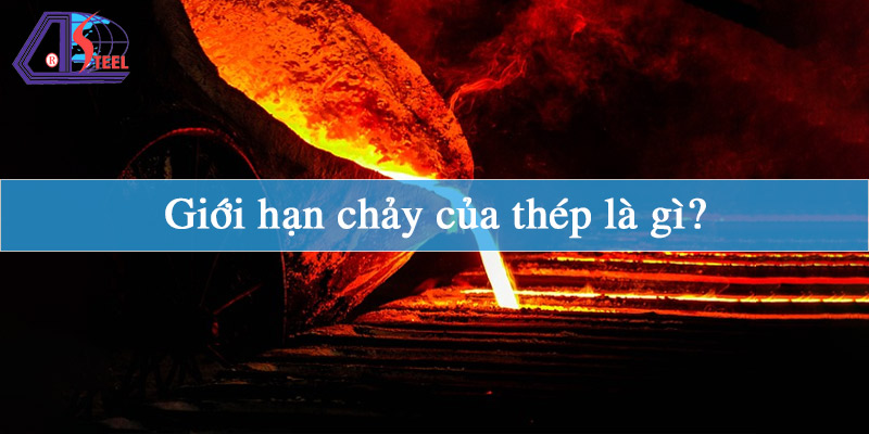 Giới hạn chảy của thép là gì