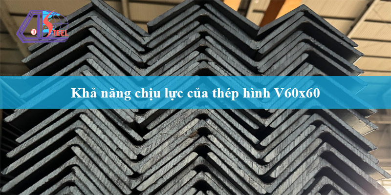 khả năng chịu lực thép hình V60x60