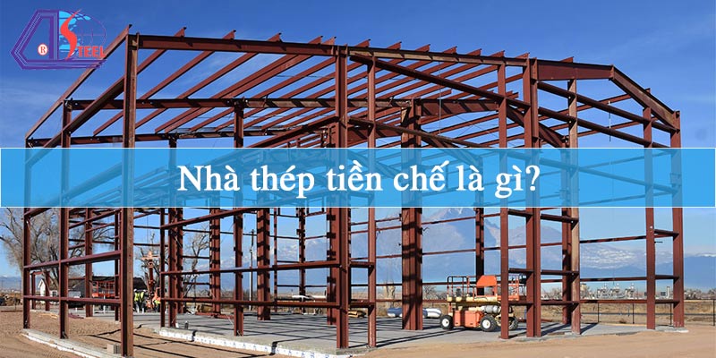 Nhà thép tiền chế là gì?