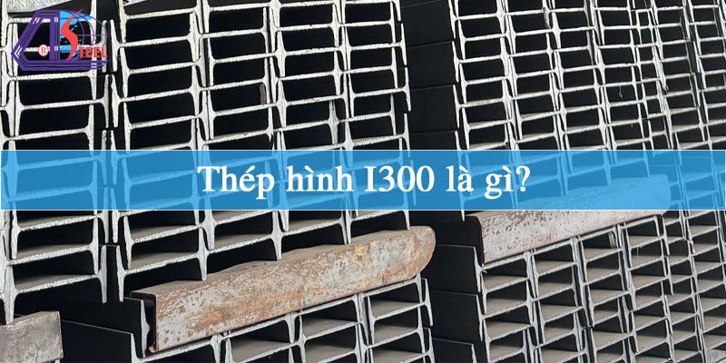 Thép hình I300 là gì