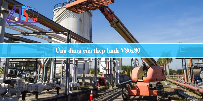 Ứng dụng của thép hình V80x80