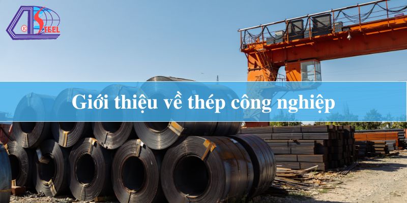 giới thiệu về thép công nghiệp