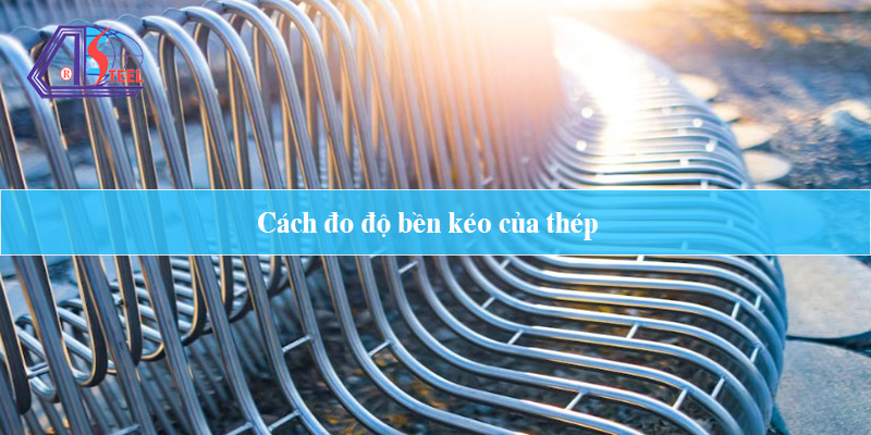 cách đo độ bền kéo của thép