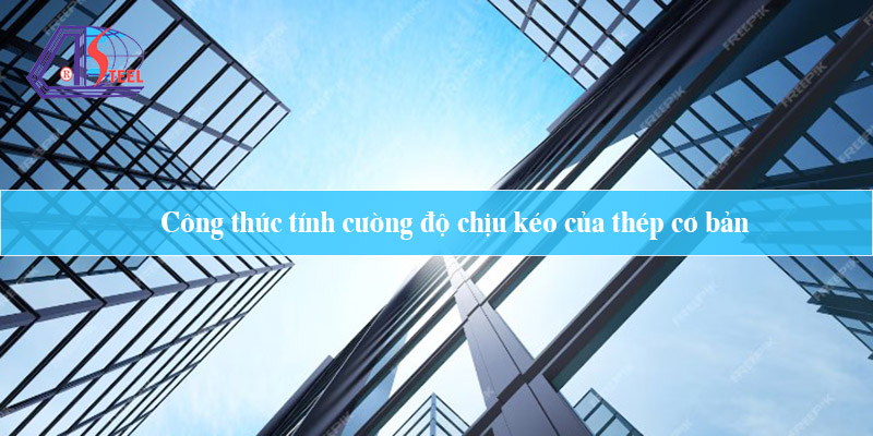 Công thức tính cường độ chịu kéo của thép