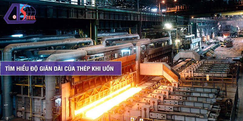 do-gian-dai-cua-thep-khi-uon do-gian-dai-cua-thep-khi-uon