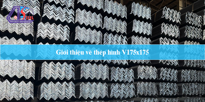 giới thiệu về thép hình V175x175