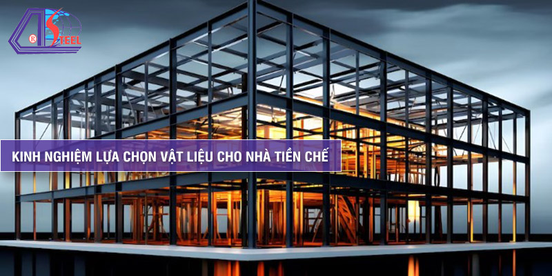 kinh-nghiem-lua-chon-vat-lieu-cho-nha-tien-che kinh-nghiem-lua-chon-vat-lieu-cho-nha-tien-che