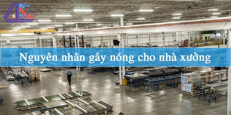 Nguyên nhân gây nóng cho nhà xưởng