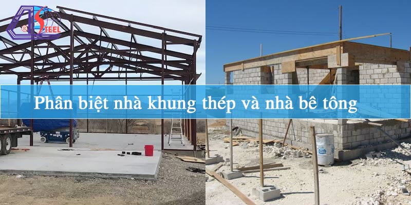 Phân biệt nhà khung thép và nhà bê tông