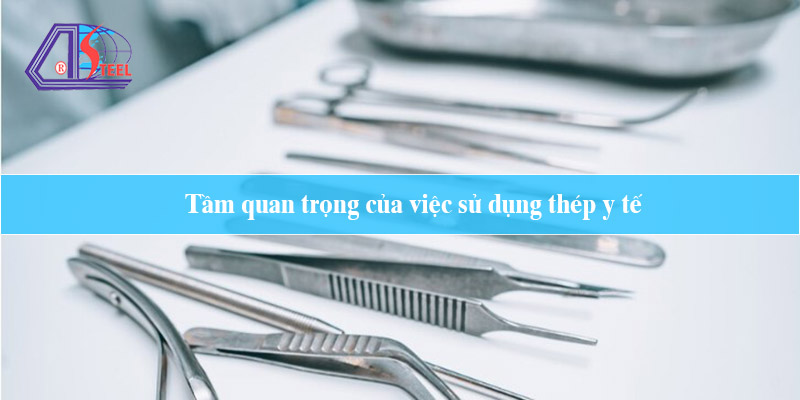 Tầm quan trọng của việc sử dụng thép y tế