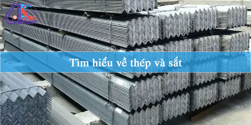 tìm hiểu về thép và sắt