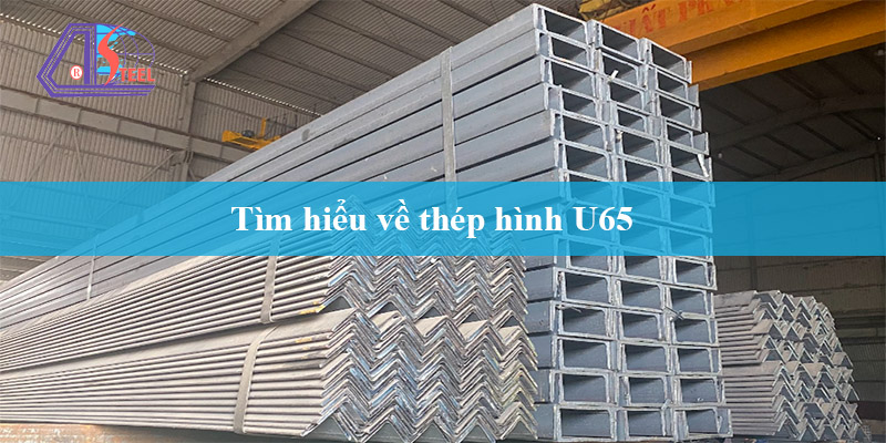 tìm hiểu về thép hình U65