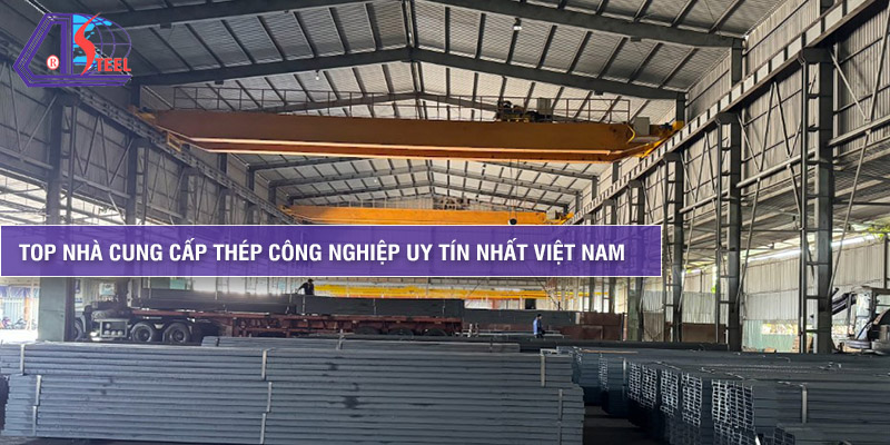 top-nha-cung-cap-thep-cong-nghiep-uy-tin-nhat-viet-nam top-nha-cung-cap-thep-cong-nghiep-uy-tin-nhat-viet-nam