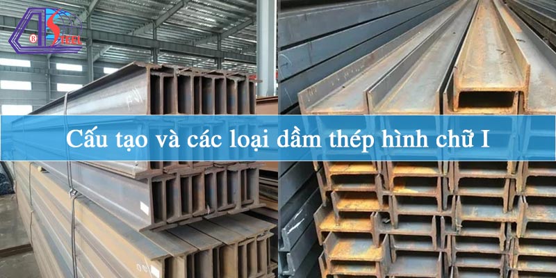 cau-tao-va-cac-loai-dam-thep-hinh-chu-i