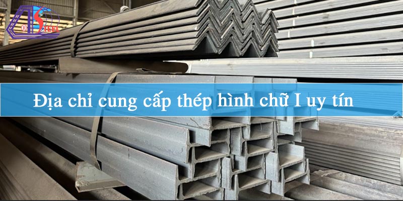 chia-chi-cung-cap-thep-hinh-chu-i-uy-tin