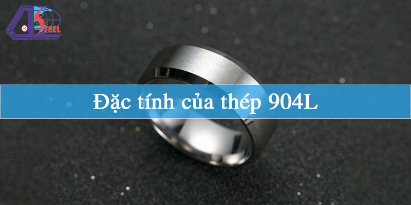 Đặc tính của thép 904L