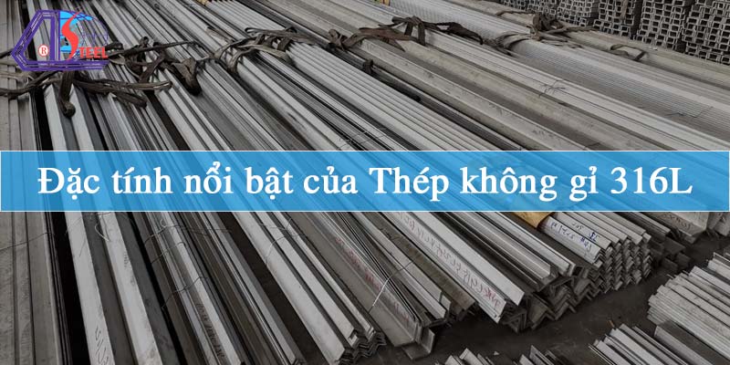 dac-tinh-noi-bat-cua-thep-khong-gi-316l