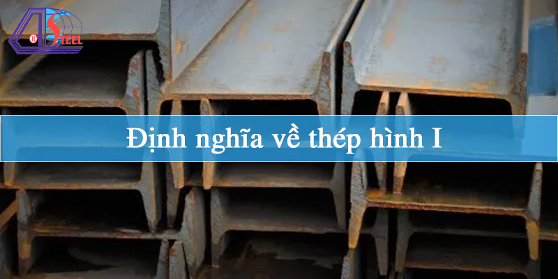 dinh-nghia-ve-thep-hinh-i