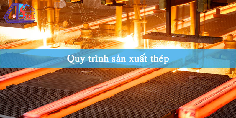 quy-trinh-san-xuat-thep