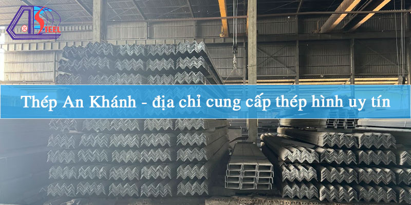 thep-an-khanh-dia-chi-cung-cap-thep-hinh-uy-tin