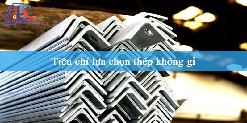 tieu-chi-lua-chon-thep-khong-gi