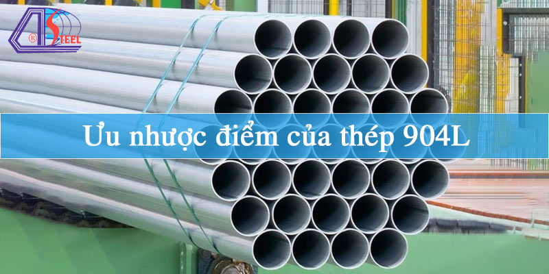 Ưu nhược điểm của thép 904L