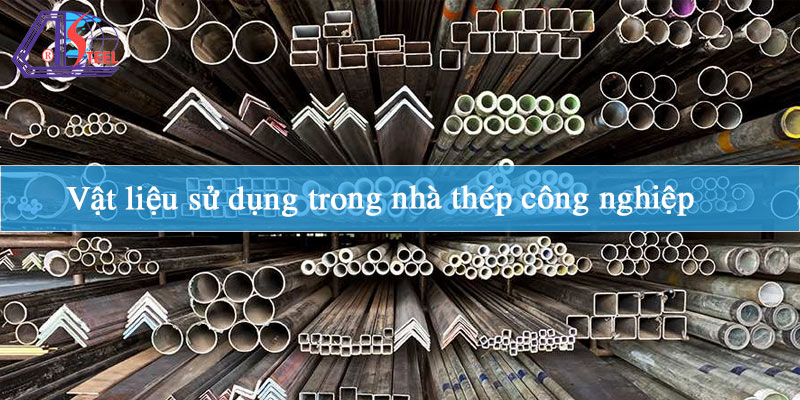 vat-lieu-su-dung-trong-nha-thep-cong-nghiep