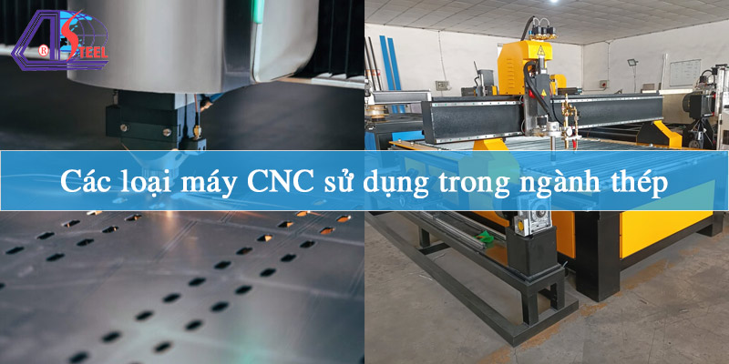 cac-loai-may-cnc-su-dung-trong-nganh-thep