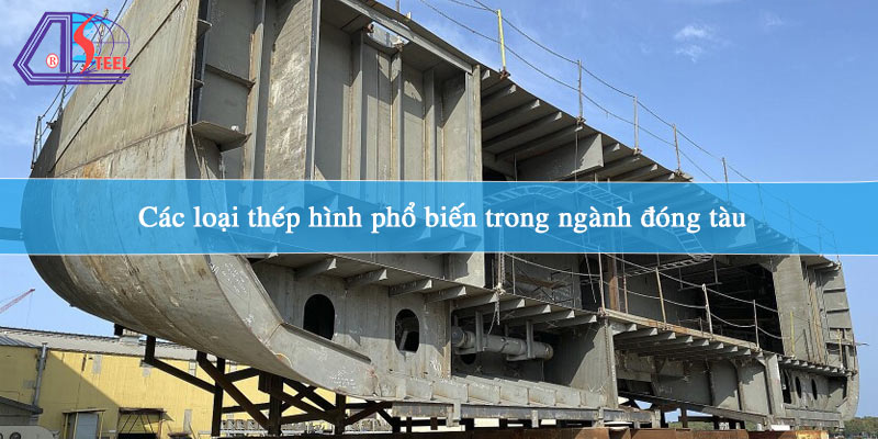 cac-loai-thep-hinh-pho-bien-trong-nganh-dong-tau