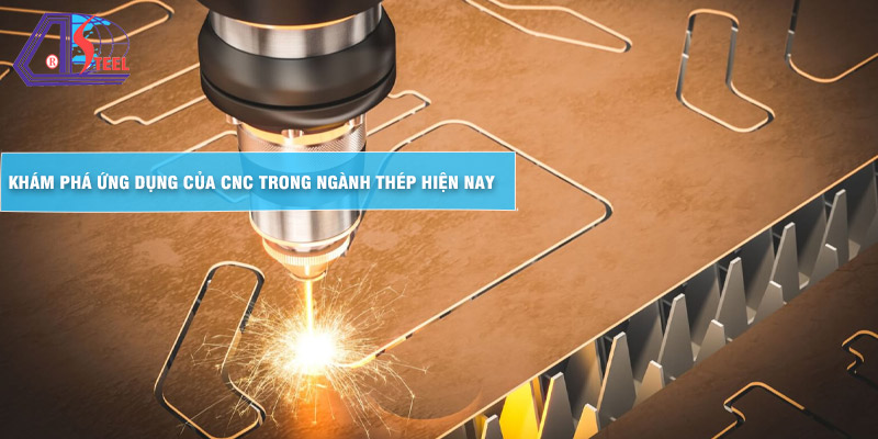 kham-pha-ung-dung-cua-cnc-trong-nganh-thep-hien-nay