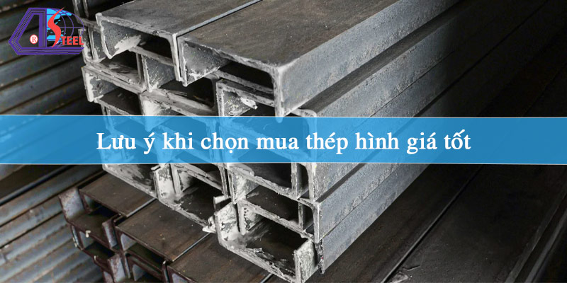 luu-y-khi-chon-mua-thep-hinh-gia-tot