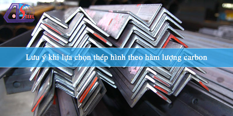 luu-y-khi-lua-chon-thep-hinh-theo-ham-luong-cacbon