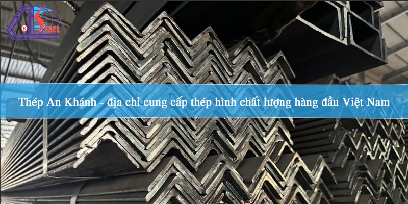 thep-an-khanh-dia-chi-cung-cap-thep-hinh-chat-luong-hang-dau-viet-nam