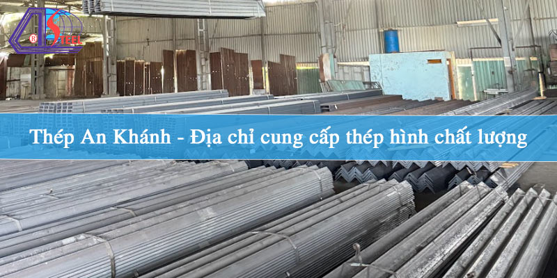 thep-an-khanh-dia-chi-cung-cap-thep-hinh-chat-luong