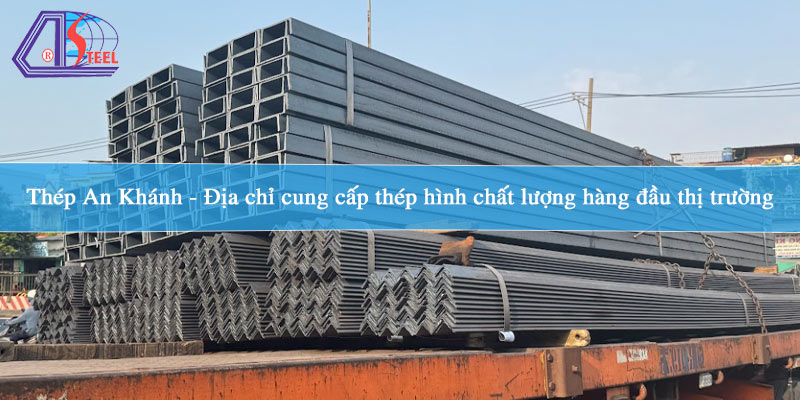 thep-an-khanh-dia-chi-cung-cap-thep-hinh-hang-dau-thi-truong