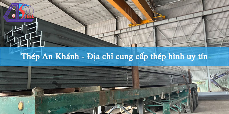 thep-an-khanh-dia-chi-cung-cap-thep-hinh-uy-tin