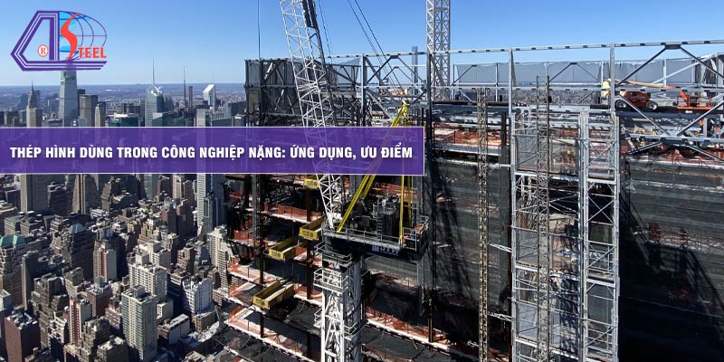 thep-hinh-dung-trong-cong-nghiep-nang-ung-dung-uu-diem