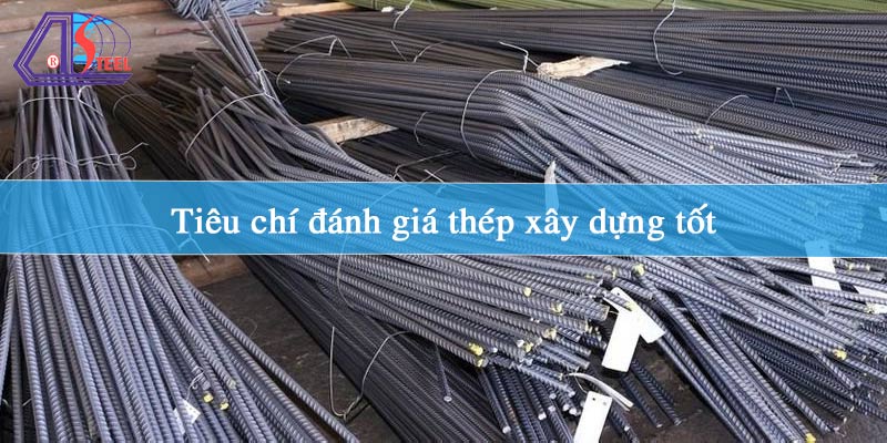 tieu-chi-danh-gia-thep-xay-dung-tot