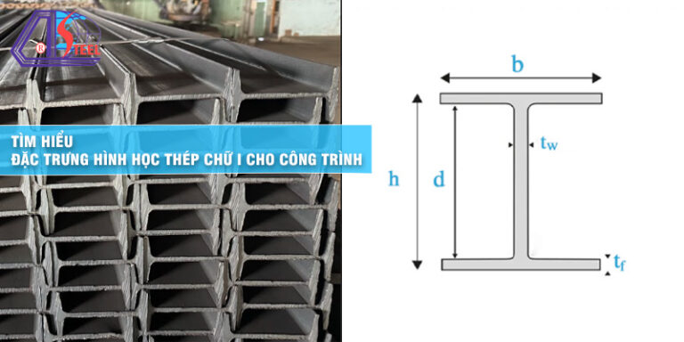 tim-hieu-dac-trung-hinh-hoc-thep-chu-i-cho-cong-trinh