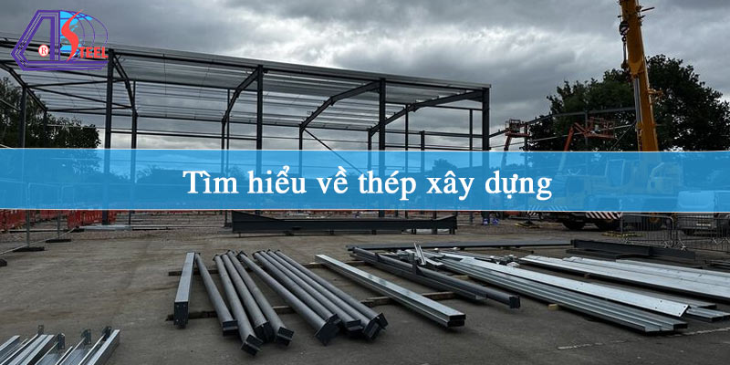 tim-hieu-ve-thep-xay-dung