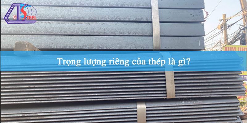 trong-luong-rieng-cua-thep-la-gi