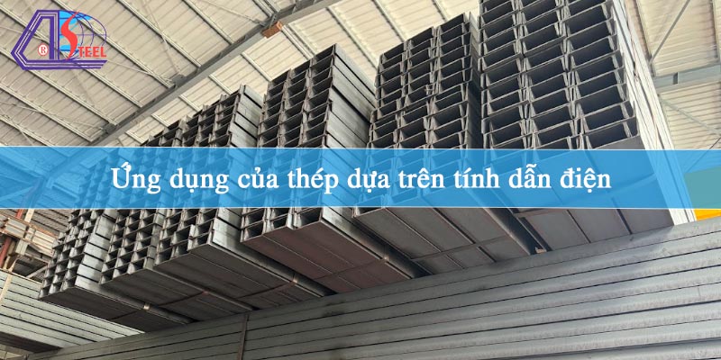 ung-dung-cua-thep-dua-tren-tinh-dan-dien